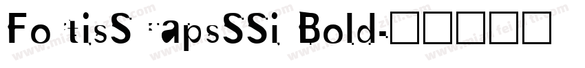 FortisSCapsSSi Bold字体转换